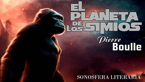 El planeta de los simios - Pierre Boulle (Parte 1)