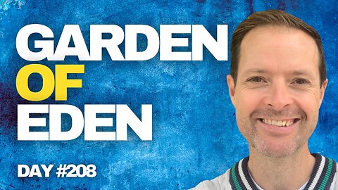 Garden of Eden - Day #208