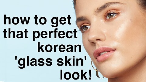 🤩 Mastering the Art of 'GLASS SKIN' | A Guide to K-pop Style Radiance!