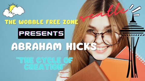 Abraham Hicks, Esther Hicks, "The cycle of Creation" Seattle