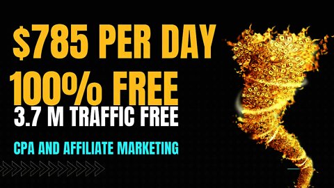 CPA Marketing & Affiliate Marketing, MAKE $785 Per Day, Promote CPA Offers, Free Huge Traffic