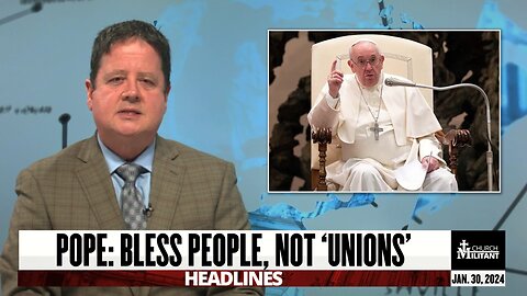 Pope: Bless People, Not 'Unions' — Headlines — Jan. 30, 2024