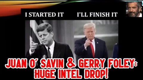 Juan O' Savin & Gerry Foley: Huge Intel Drop!