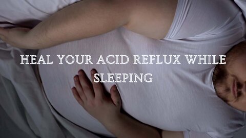 Heal Your Acid Reflux While Sleeping