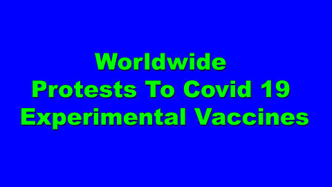 Episode 06 - Worldwide Protests To COVID Experimental Vaccines