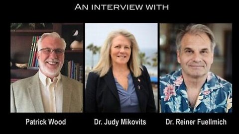 Interview With Patrick Wood, Dr. Judy Mikovits and Dr. Reiner Fuellmich