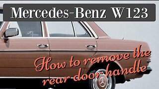 Mercedes Benz W123 - How to remove the rear door handle and service it Class E