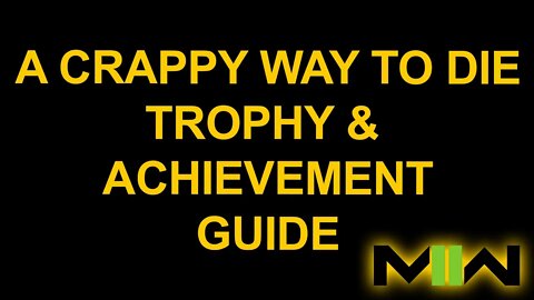 A Crappy Way To Die - Call of Duty: Modern Warfare II - Trophy / Achievement Guide