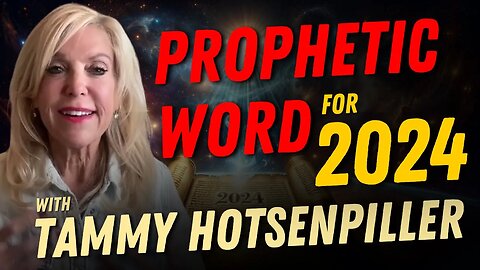 Be Ready for 2024! Unveiling the Prophetic Insight with Tammy Hotsenpiller