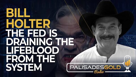 Bill Holter: The Fed is Draining the Lifeblood from the System