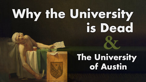 Why College is Dead and The University of Austin