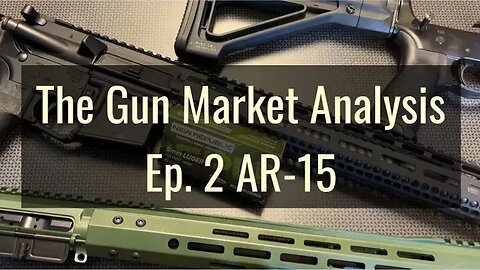 The Gun Market Analysis - Episode 2 AR-15