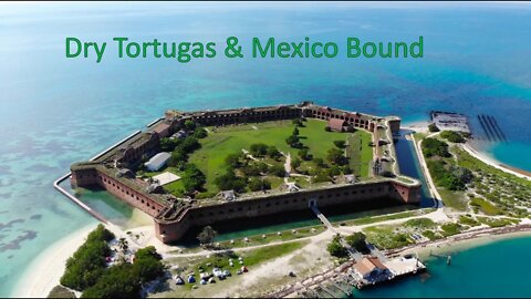 Dry Tortugas and Mexico Bound - Ep. 50