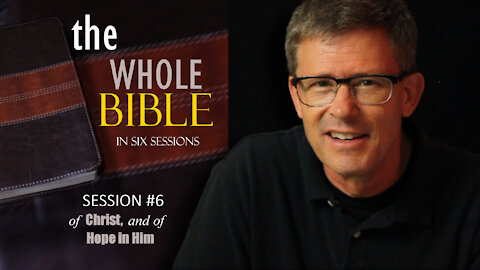 The Whole Bible in Six Session - Session 06