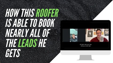 How this roofer is able to book nearly all of the leads he gets