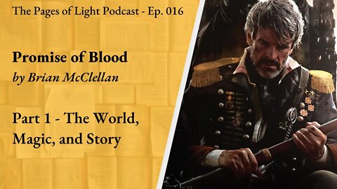 Promise of Blood (Part 1) - The World, Magic System, and Story | Pages of Light Podcast Ep. 016