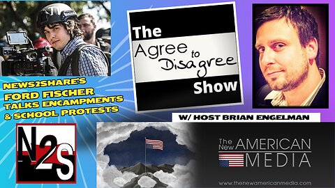 Unpacking Encampments & College Protests w/ Ford Fischer Of News2Share - The Agree To Disagree Show