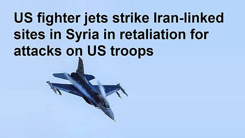 US fighter jets strike Iran-linked sites Syria & Surge Middle East Attacks 21 Troops Injured