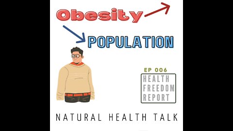Is Obesity Being Used to Depopulate Us? -Ep 006