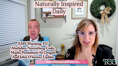 EMF Warning, EU Abolishes Nuremberg Code, Masks Permanent In Oregon And John O'looney Update