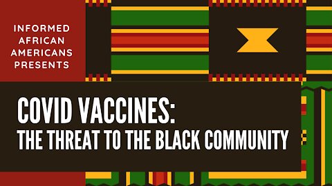 COVID VACCINE: The Threat to the Black Community