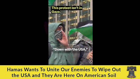 Hamas Wants to Unite Our Enemies to Wipe out the USA and They Are Here on American Soil