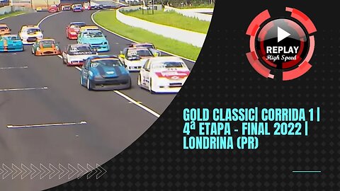 GOLD CLASSIC | Corrida 1 | 4ª Etapa - Final 2022 | Londrina (PR) | REPLAY HIGH SPEED