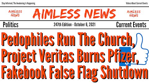 Pedophiles Run The Church, Project Veritas Burns Pfizer, Fakebook False Flag Shutdown
