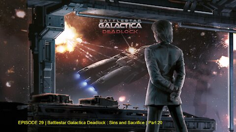EPISODE 29 | Battlestar Galactica Deadlock | Sin and Sacrifice | Part 20