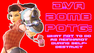 Overwatch D.Va Bomb POTG: What NOT to do as Reinhardt during Self-Destruct