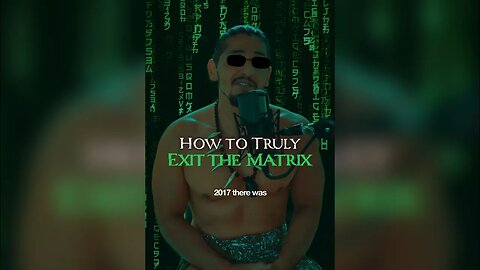 How to REALLY Exit the Matrix!