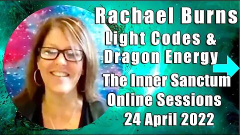 🐲Rachael Burns Light Codes & Dragon Energy The INNER SANCTUM Sessions with KAren Swain