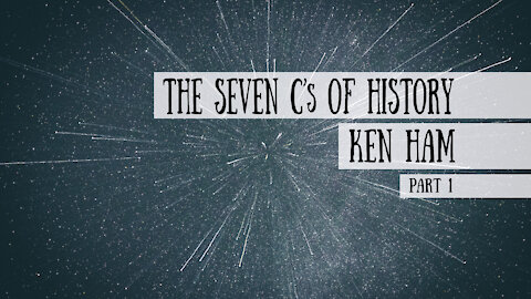 Ken Ham, Part 3 - The Seven C's of History (Meet the Cast!)