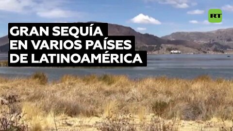 Varios países de Latinoamérica sufren una gran sequía y los riegos aumentan