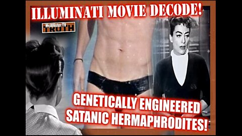 ILLUMINATI MOVIE DECODE! GENETICALLY ENGINEERED SATANIC HERMAPHRODITES! HOLLYWOOD PEDO PROGRAMMING!