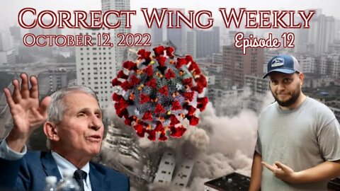 COVID NARRATIVE COLLAPSES || Correct Wing Weekly Ep. 12 || 10/12/22