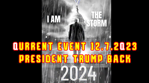 Qurrent Event 12.7.2Q23 - President Trump Back