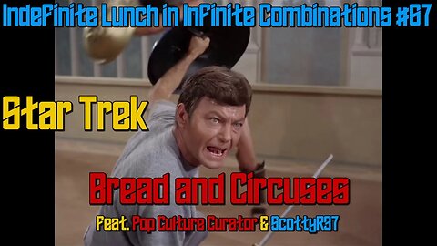 Star Trek Review: Bread and Circuses , ILIC #67