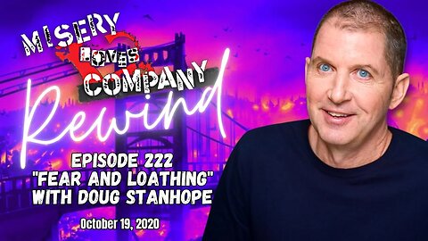 Episode 222 "Fear and Loathing" with Doug Stanhope • Misery Loves Company with Kevin Brennan