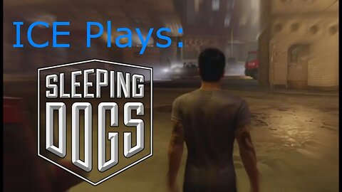 ICE Plays: Sleeping Dogs DE - Going undercover, Street fights, Small time jobs.