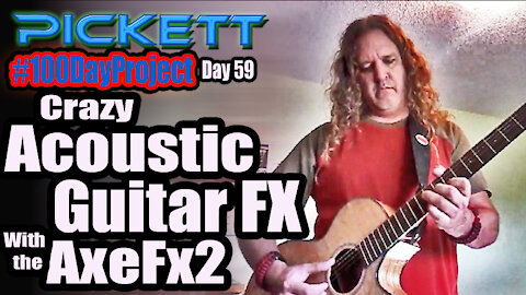 Pickett - Crazy Acoustic Guitar FX with Fractal Audio's AxeFx II
