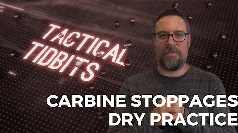 Tactical Tidbits Episode 027: Carbine Stoppages Dry Practice