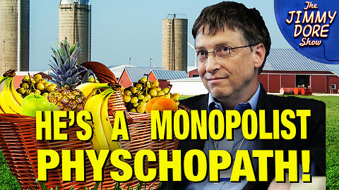 Bill Gates Is Monopolizing The Food Supply! w/ James Corbett