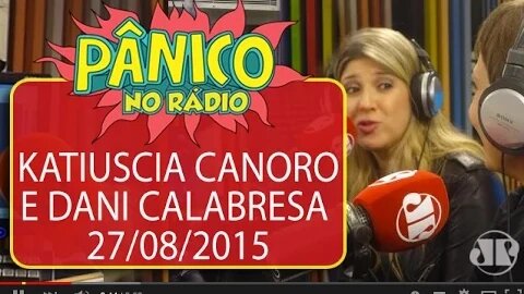 Dani Calabresa e Katiuscia Canoro - Pânico - 27/08/15