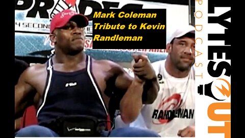 Mark Coleman Tribute To Kevin Randleman