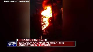 Explosion and massive fire at DTE substation in Plymouth