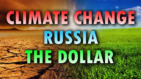 Climate Change, Russia & The Dollar 08/26/2022