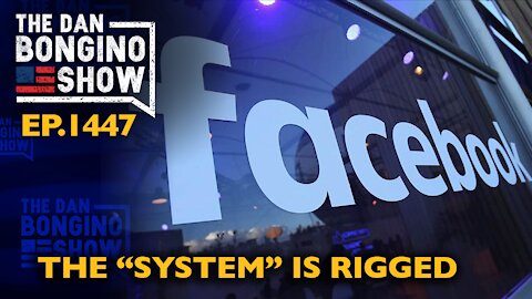 Ep. 1447 The “System” is Rigged - The Dan Bongino Show