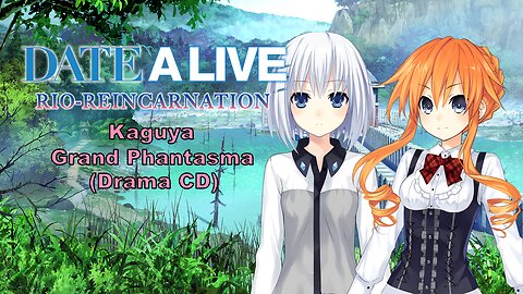 Date A Live Kaguya Grand Phantasma Drama CD [Eng Sub] (Visualized)
