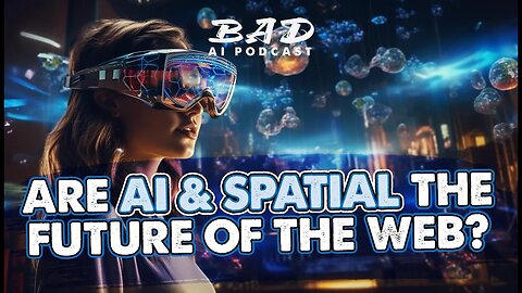 Are AI and Spatial the Future of the Web?